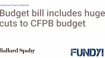 Major Budget Cuts Impact CFPB Funding